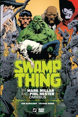Swamp Thing by Mark Millar and Phil Hester Omnibus