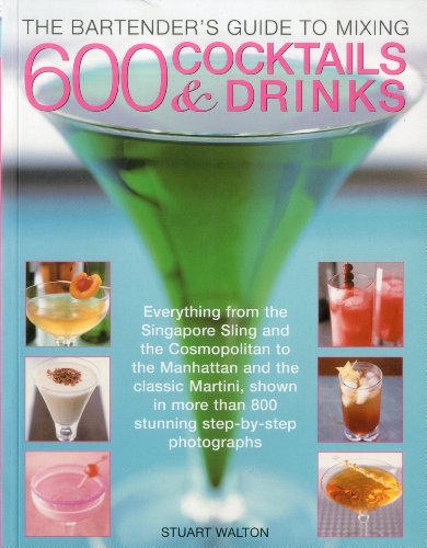 The Bartender's Guide to Mixing 600 Cocktails and Drinks