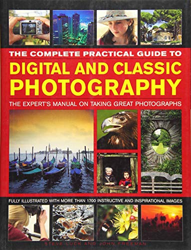 The Complete Practical Guide to Digital and Classic Photography