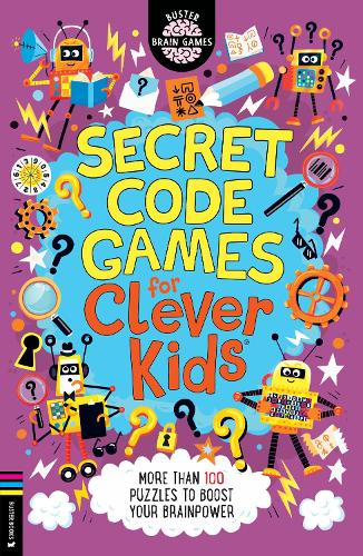 Gareth Moore - Secret Code Games for Clever Kids(r): More Than 100 Puzzles to Boost Your Brainpower