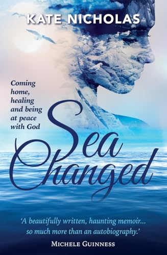 Sea Changed: Coming Home, Healing and Being at Peace with God