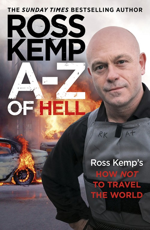 A-Z of Hell: Ross Kemps How Not to Travel the World
