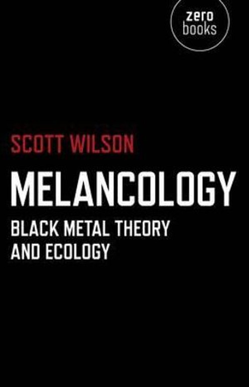 Melancology Black Metal Theory and Ecology