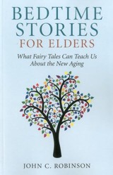 Bedtime Stories for Elders  What Fairy Tales Can Teach Us About the New Aging