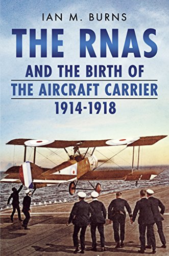 The RNAS and the Birth of the Aircraft Carrier 1914-1918