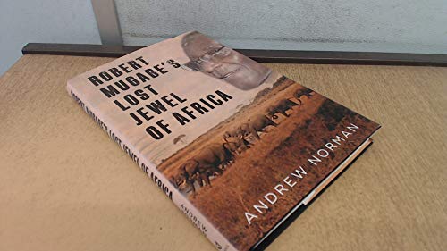 Robert Mugabes Lost Jewel of Africa