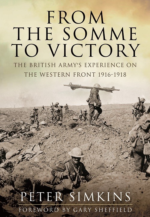 From the Somme to Victory: The British Army's Experience on the Western Front 1916-1918