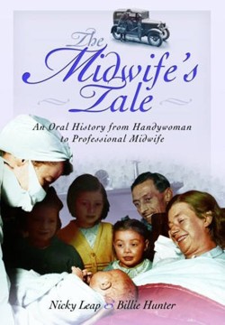 The Midwife's Tale: An Oral History From Handywoman to Professional Midwife
