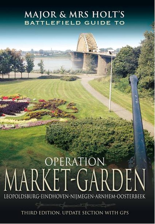 Major & Mrs Holt's Battlefield Guide: Operation Market Garden