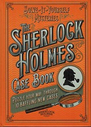 Solve it Yourself Mysteries: The Sherlock Holmes Case Book