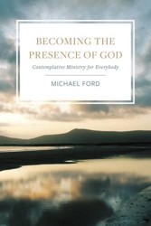 Becoming the Presence of God