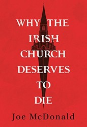 Why the Irish Church Deserves to Die