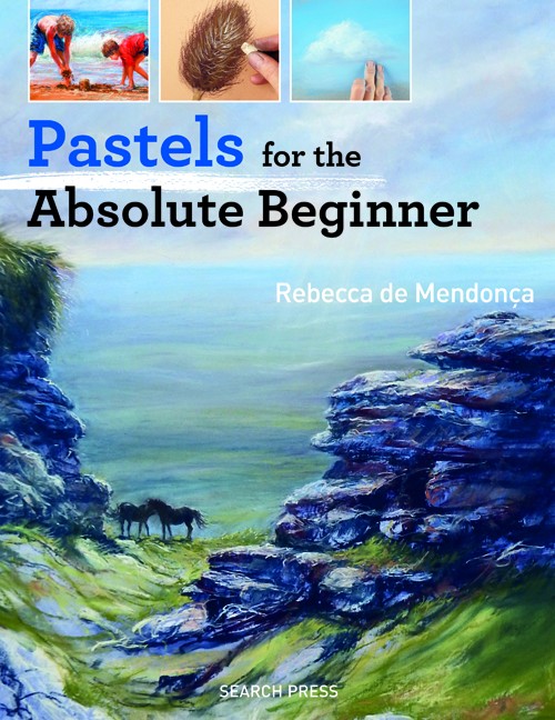 Pastels for the Absolute Beginner