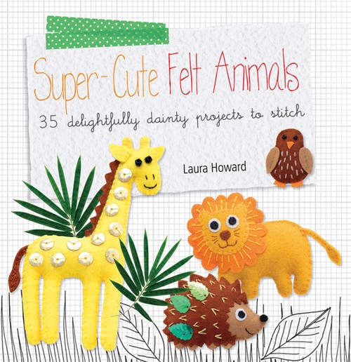 Super-Cute Felt Animals