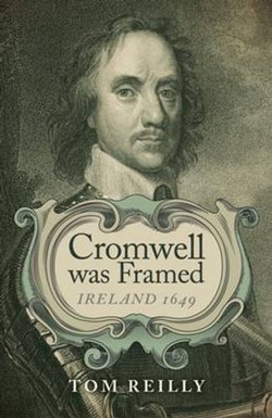 Cromwell was Framed  Ireland 1649