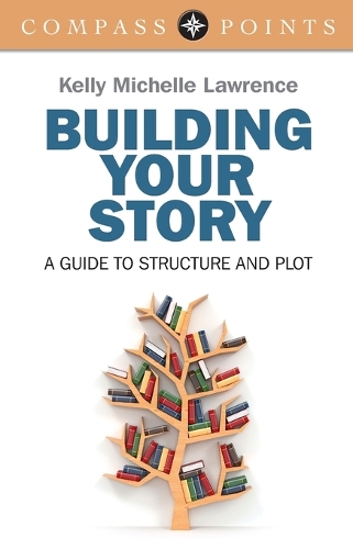 Compass Points: Building Your Story A guide to structure and plot