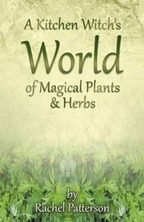A Kitchen Witch's World of Magical Plants and Herbs