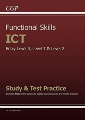Functional Skills ICT - Entry Level 3, Level 1 and Level 2 - Study & Test Practice