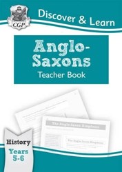 KS2 Discover & Learn: History - Anglo-Saxons Teacher Book, Year 5 & 6