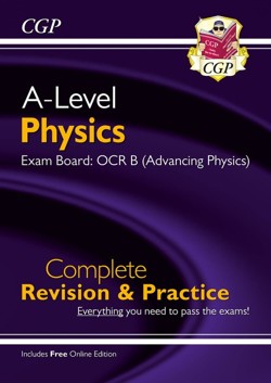 A-Level Physics: OCR B Year 1 & 2 Complete Revision & Practice with Online Edition