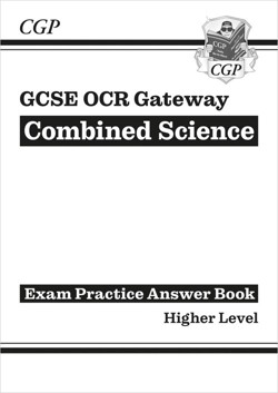 GCSE Combined Science OCR Gateway Answers (for Exam Practice Workbook) - Higher
