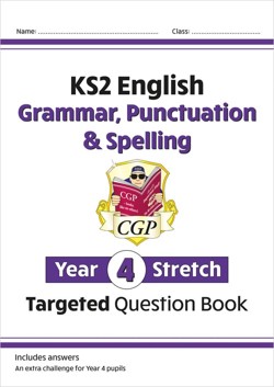 KS2 English Year 4 Stretch Grammar, Punctuation & Spelling Targeted Question Book (with Answers)