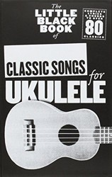 The Little Black Book of Classic Songs for Ukulele