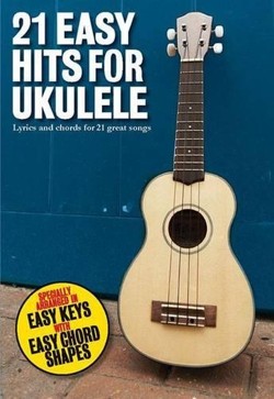 21 Easy Hits For Ukulele