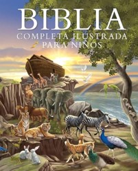 Biblia Completa Ilustrada Para Ninos (the Illustrated Children's Bible)