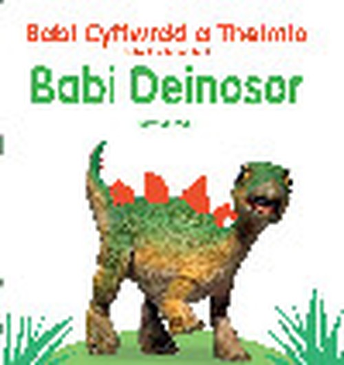 Babi Cyffwrdd a Theimlo: Babi Deinosor / Baby Touch and Feel: Baby Dinosaur