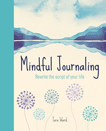 Mindful Journaling: Rewriting the Script of Your Life
