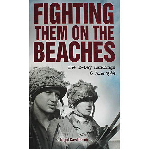 Fighting Them on the Beaches the d-Day Landings