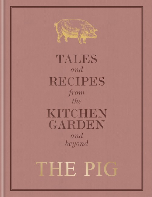 The The Pig: Tales and Recipes from the Kitchen Garden and Beyond
