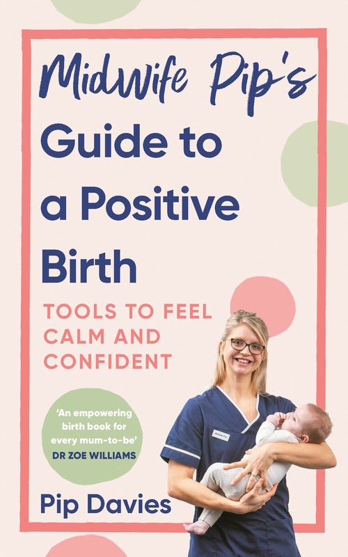 Midwife Pips Guide to a Positive Birth
