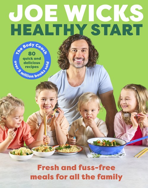 Joe Wicks - Healthy Start: Unprocessed and delicious family recipes, perfect for back-to-school mealtimes