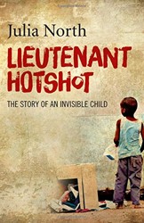 Lieutenant Hotshot - The Story of an Invisible Child