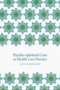 Psycho-spiritual Care in Health Care Practice