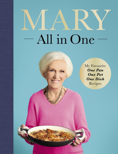Mary Berry - Mary All in One: My Favourite One Pan, One Pot, One Dish Recipes