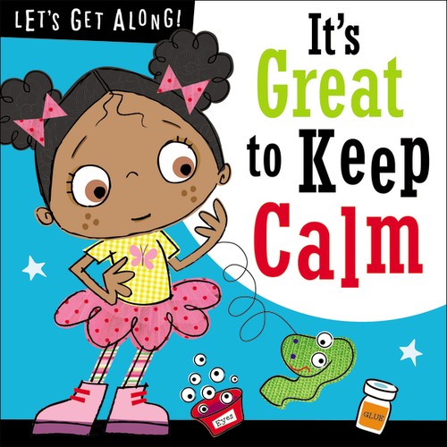 Let's Get Along:  It's Great To Keep Calm
