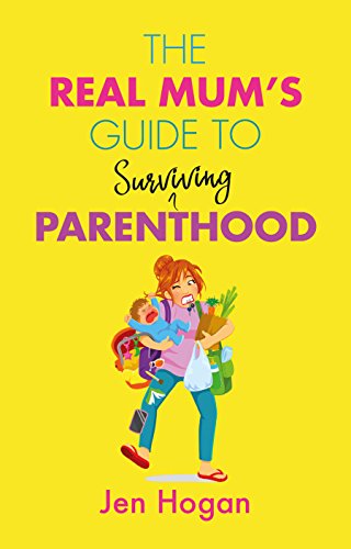 The Real Mum's Guide to (Surviving) Parenthood