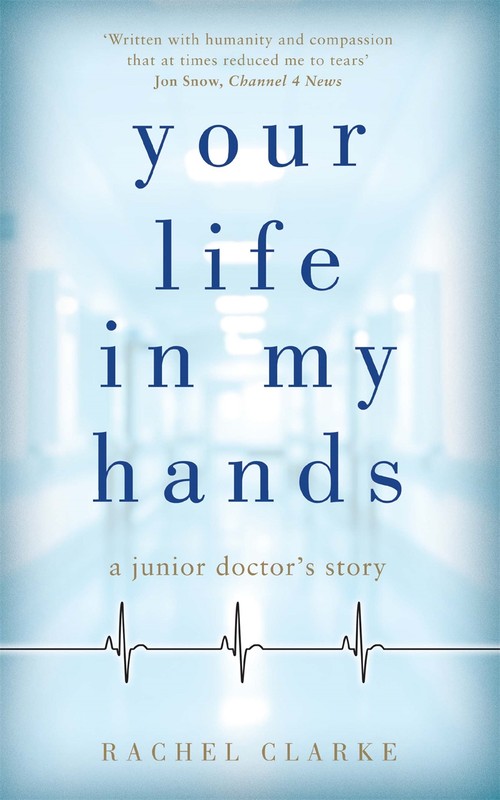 Your Life In My Hands - a Junior Doctor's Story