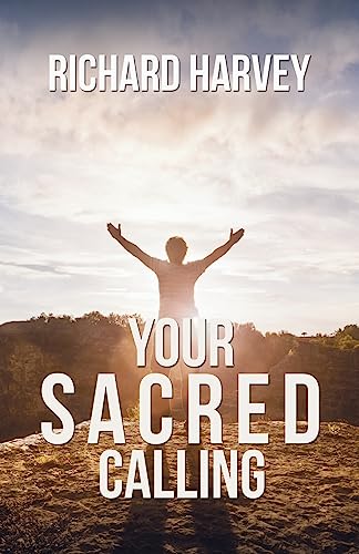 Your Sacred Calling: Awakening the Soul to a Spiritual Life in the 21st Century