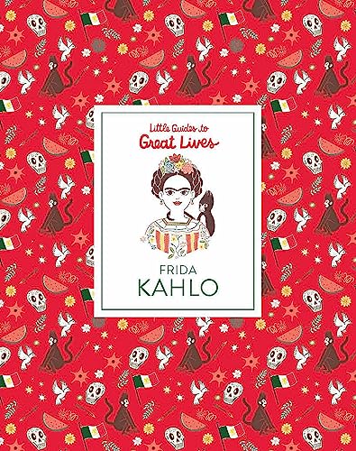 Frida Kahlo: Little Guide to Great Lives