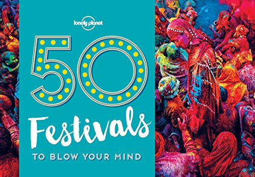 50 Festivals To Blow Your Mind
