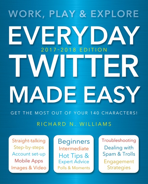 Everyday Twitter Made Easy (Updated for 2017-2018)
