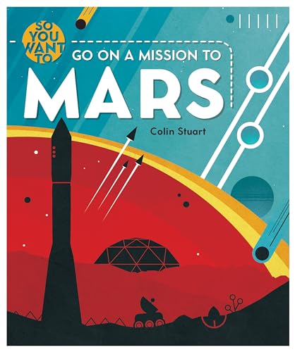 So You Want to go on a Mission to Mars