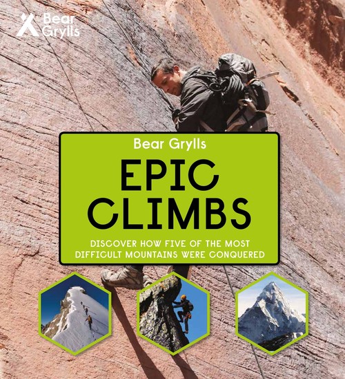 Bear Grylls Epic Adventures Series Epic Climbs