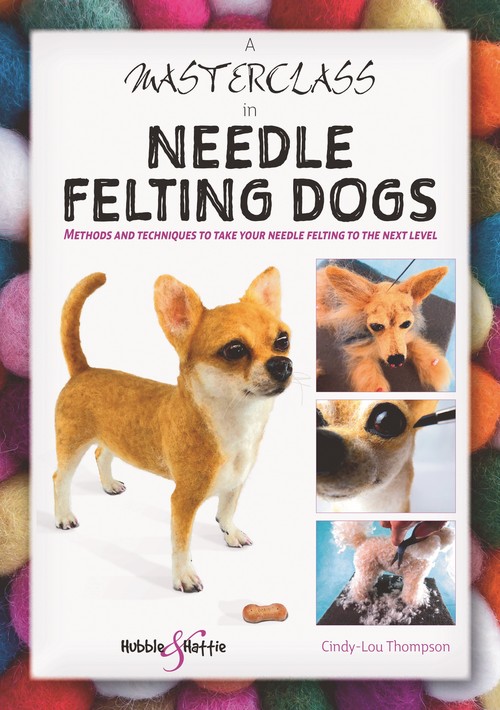 A A Masterclass in Needle Felting Dogs