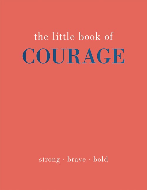 The Little Book of Courage