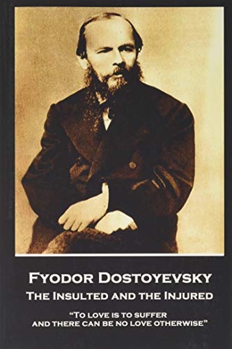 Fyodor Dostoyevsky - The Insulted and the Injured